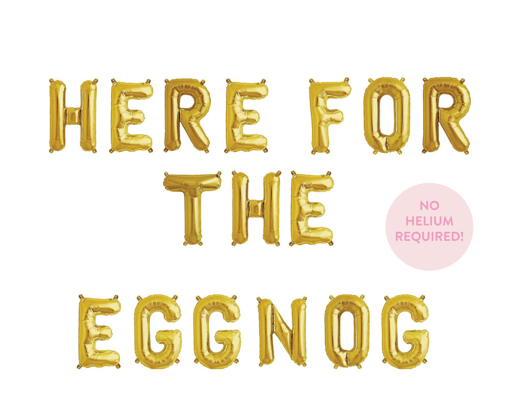 Here for the Eggnog Balloon Banner