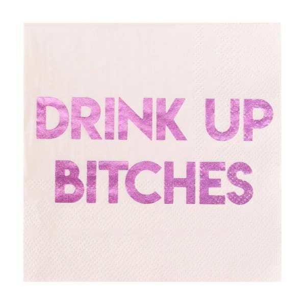 Drink Up B*tches Napkins